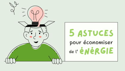 5 astuces pour économiser de l'énergie
